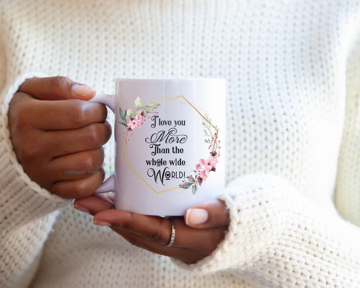 I love you more than the whole wide world mug